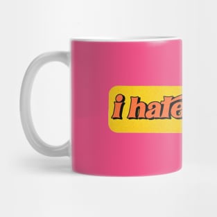 i hate it here ( but to be fair, i hate it almost everywhere ) Mug